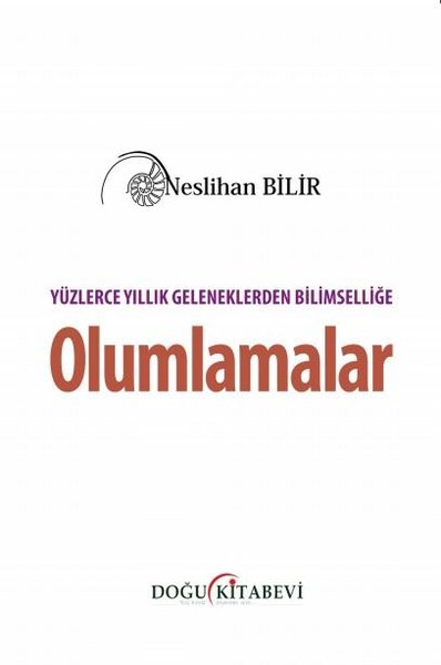 Yüzlerce Yıllık Geleneklerden Bilimselliğe Olumlamalar Neslihan Bilir