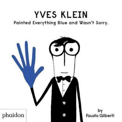 Yves Klein Painted Everything Blue and Wasn't Sorry. Fausto Gilberti