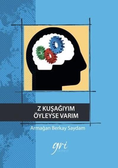 Z Kuşağıyım Öyleyse Varım (Ciltli) Armağan Berkay Saydam