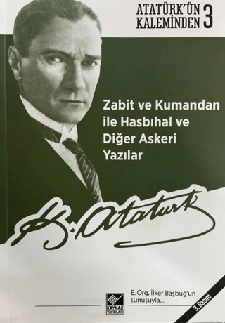 Zabit ve Kumandan ile Hasbıhal ve Diğer Askeri Yazılar Mustafa Kemal A