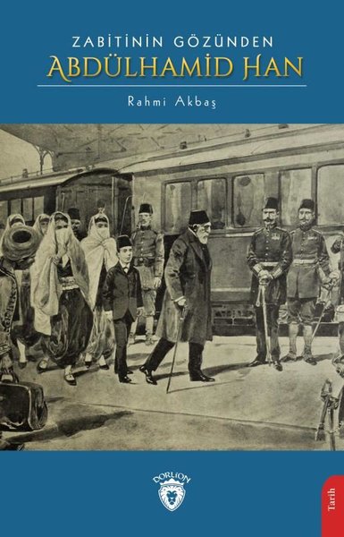 Zabitinin Gözünden Abdülhamid Han Rahmi Akbaş