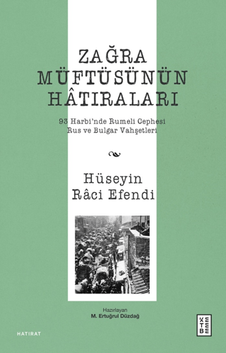 Zağra Müftüsünün Hatıraları - 93 Harbi'nde Rumeli Cephesi Rus ve Bulga