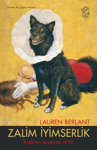 Zalim İyimserlik - Bugünün Duygusal Tarihi Lauren Berlant