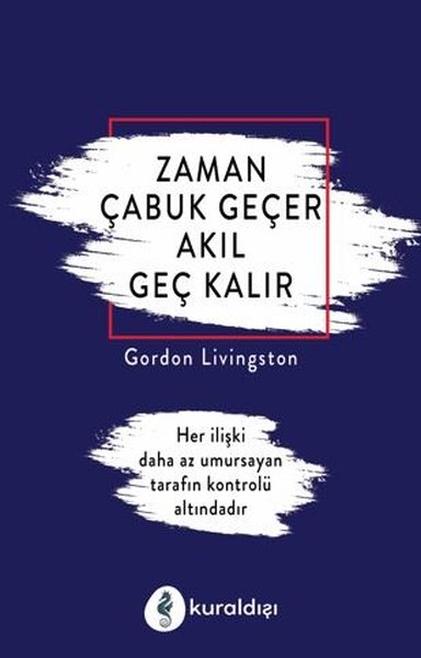 Zaman Çabuk Geçer Akıl Geç Kalır Gordon Livingston