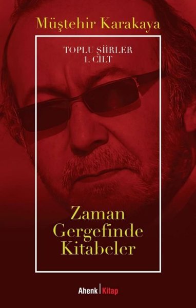 Zaman Gergefinde Kitabeler - Toplu Şiirler 1. Cilt Müştehir Karakaya