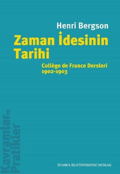 Zaman İdesinin Tarihi: College de France Dersleri 1902 - 1903 Henri Be