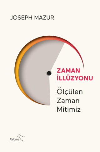 Zaman İllüzyonu - Ölçülen Zaman Mitimiz Joseph Mazur