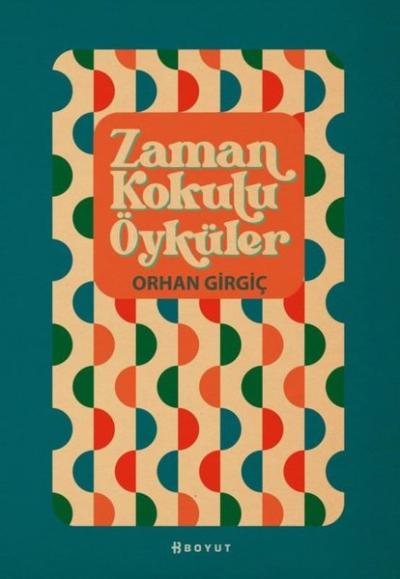 Zaman Kokulu Öyküler Orhan Girgiç