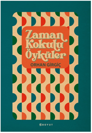 Zaman Kokulu Öyküler Orhan Girgiç