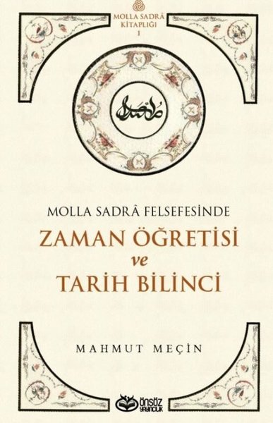 Molla Sadra Felsefesinde Zaman Öğretisi ve Tarih Bilinci Mahmut Meçin