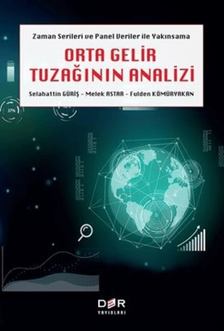 Zaman Serileri ve Panel Veri Yakımsama Orta Gelir Tuzağının Analizi Se