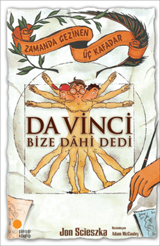 Zamanda Gezinen Üç Kafadar - Da Vinci Bize Dahi Dedi Jon Scieszka