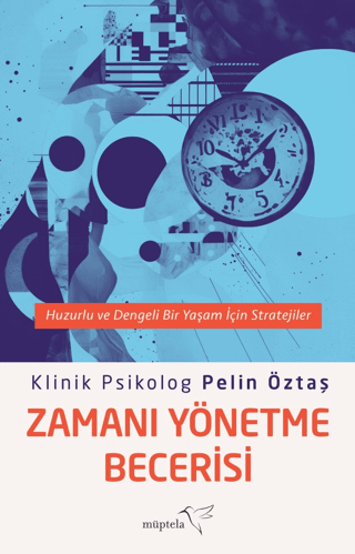 Zamanı Yönetme Becerisi - Huzurlu ve Dengeli Bir Yaşam İçin Stratejile