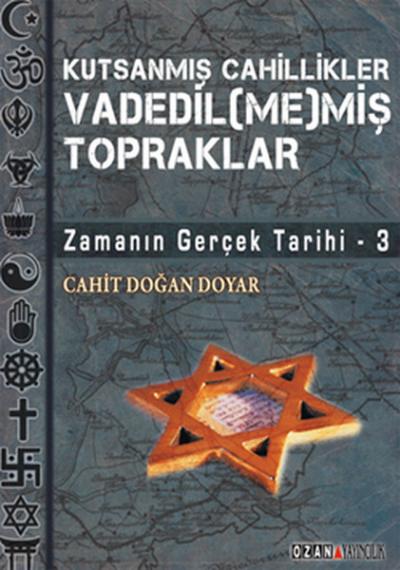 Zamanın Gerçek Tarihi 3 Vadedilmemiş Topraklar Cahit Doğan Doyar