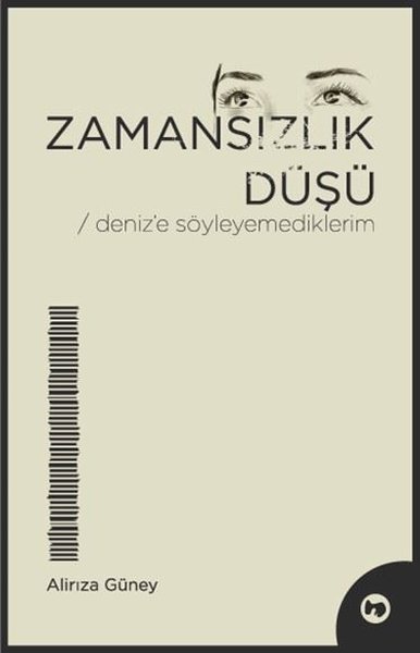 Zamansızlık Düşü - Deniz'e Söyleyemediklerim Alirıza Güney