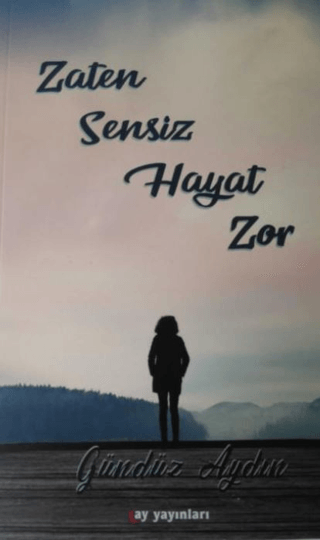 Zaten Sensiz Hayat Zor Gündüz Aydın