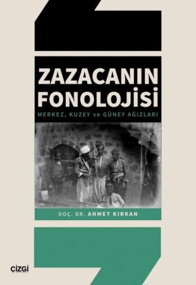 Zazacanın Fonolojisi - Merkez, Kuzey ve Güney Ağızları Ahmet Kırkan