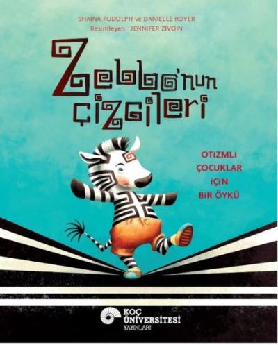 Zebbo'nun Çizgileri - Otizmli Çocuklar İçin Bir Öykü Danielle Royer