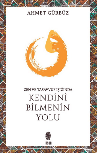 Zen Ve Tasavvuf Işığında Kendini Bilmenin Yolu %30 indirimli Ahmet Gür