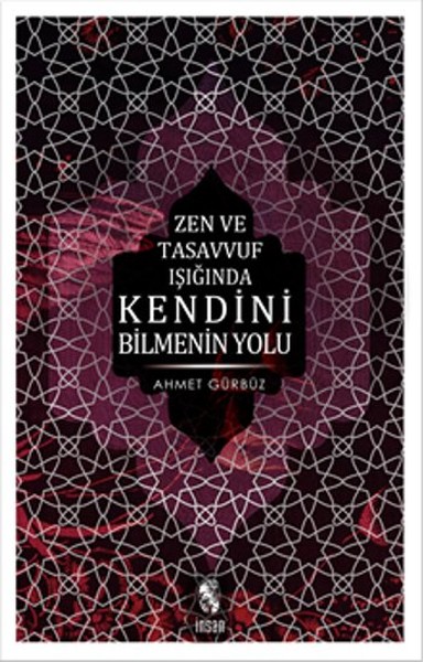 Zen Ve Tasavvuf Işığında Kendini Bilmenin Yolu %30 indirimli Ahmet Gür