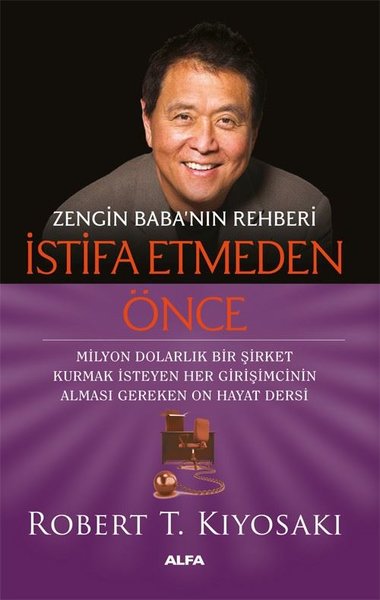 Zengin Baba'nın Rehberi - İstifa Etmeden Önce Robert T. Kiyosaki