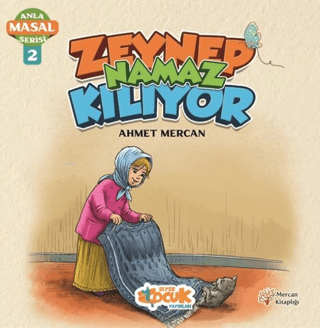 Zeynep Namaz Kılıyor - Anla Masal Serisi 2 Ahmet Mercan