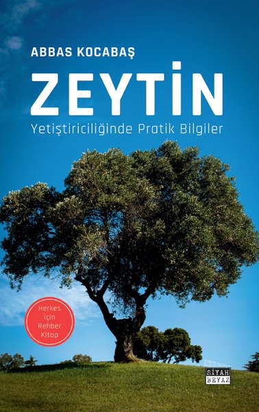 Zeytin Yetiştiriciliğinde Pratik Bilgiler - Herkes İçin Rehber Kitap A