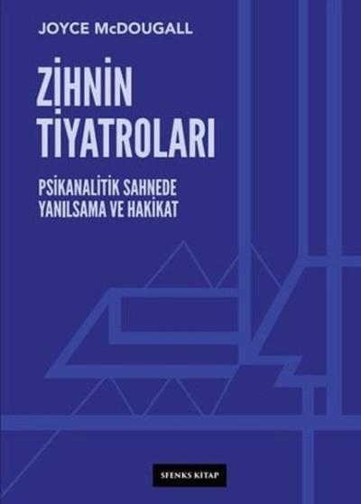 Zihnin Tiyatroları: Psikanalitik Sahnede Yanılsama ve Hakikat Joyce Mc