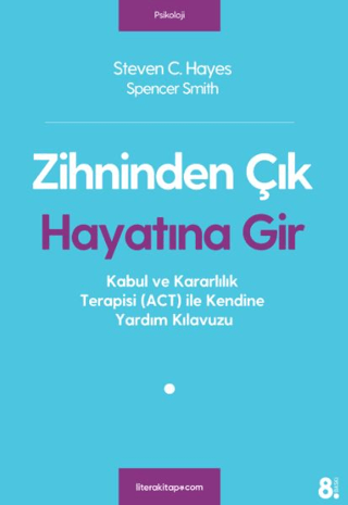 Zihninden Çık Hayatına Gir Steven C. Hayes