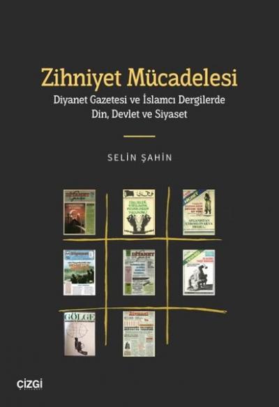 Zihniyet Mücadelesi - Diyanet Gazetesi ve İslamcı Dergilerde Din, Devl