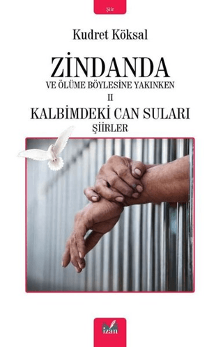 Zindanda ve Ölüme Böylesine Yakınken 2 Kalbimdeki Can Suları Kudret Kö