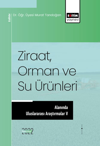 Ziraat, Orman ve Su Ürünleri Alanında Uluslararası Araştırmalar V Kole