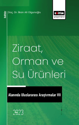 Ziraat Orman ve Su Ürünleri Alanında Uluslararası Araştırmalar - 7 Kol