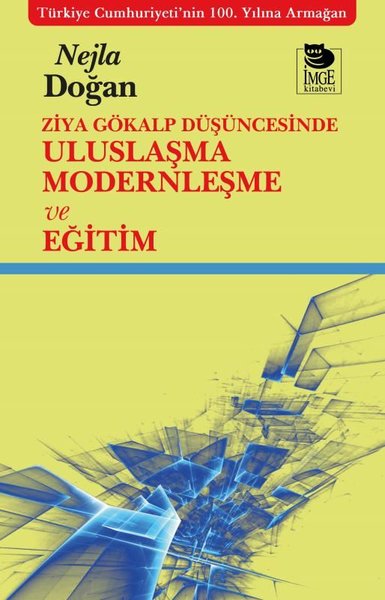 Ziya Gökalp Düşüncesinde Uluslaşma Modernleşme ve Eğitim Nejla Doğan