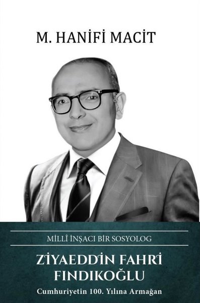 Ziyaeddin Fahri Fındıkoğlu: Milli İnşacı Bir Sosyolog (Ciltli) M. Hani