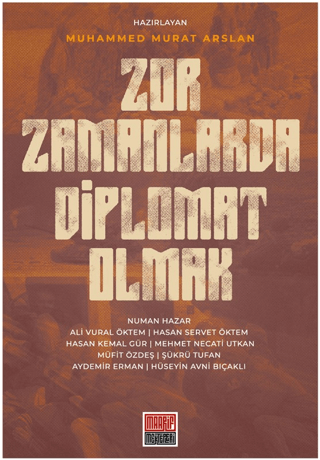 Zor Zamanlarda Diplomat Olmak Muhammed Murat Arslan