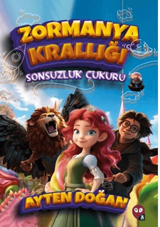 Zormanya Krallığı-Sonsuzluk Çukuru Ayten Doğan