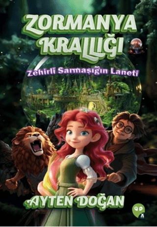 Zormanya Krallığı- Zehirli Sarmaşığın Laneti Ayten Doğan